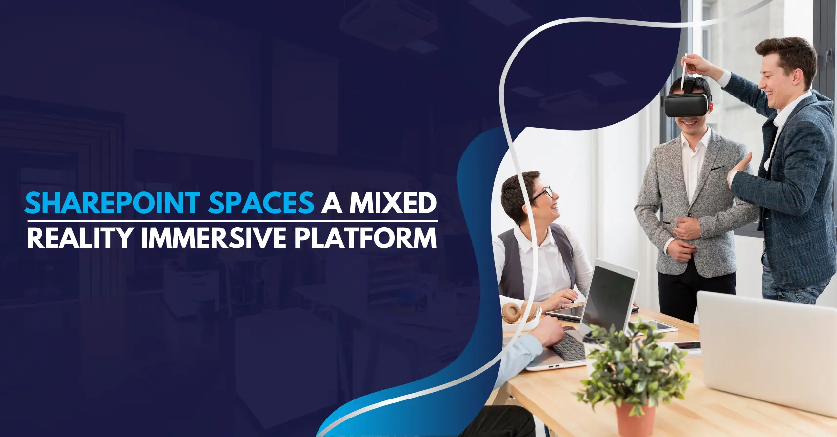 SharePoint Spaces a Mixed Reality Immersive platform