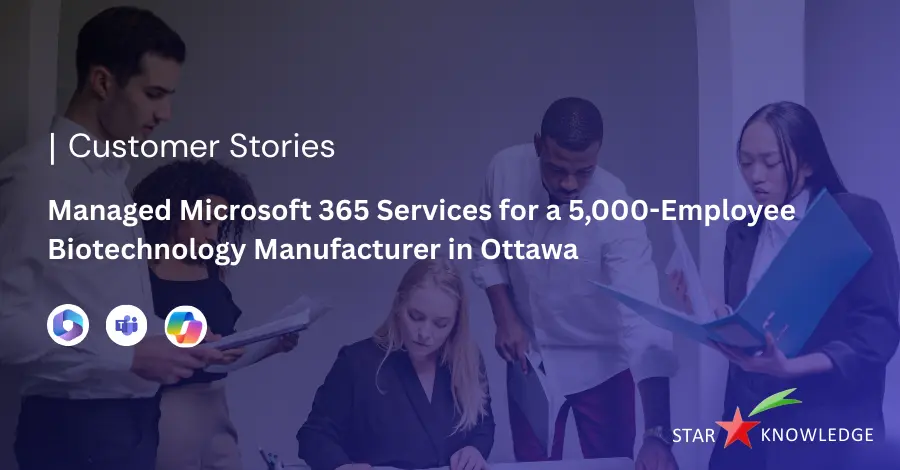 Managed Microsoft 365 Services for a 5,000-Employee Biotechnology Manufacturer in Ottawa