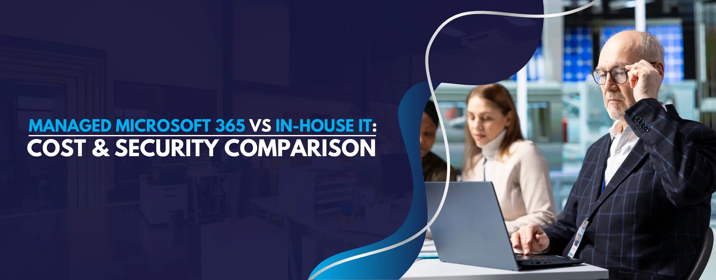Managed Microsoft 365 vs In-House IT Cost & Security Comparison