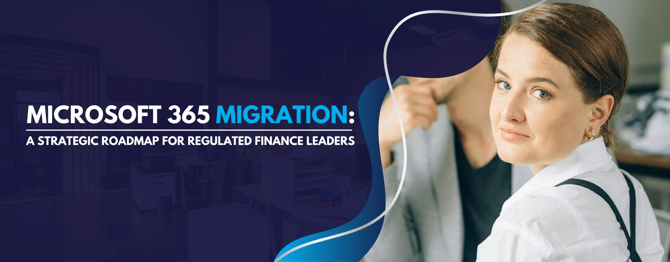 Microsoft 365 Migration - A Strategic Roadmap for Finance Leaders