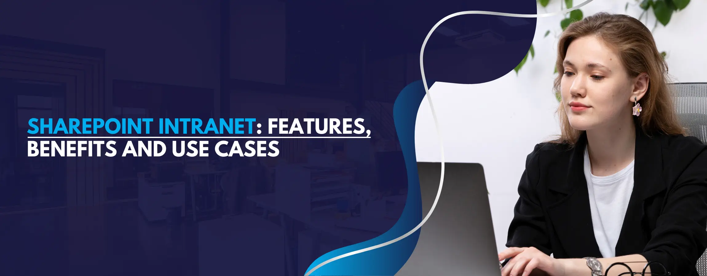 SharePoint Intranet Features, Benefits and Use cases