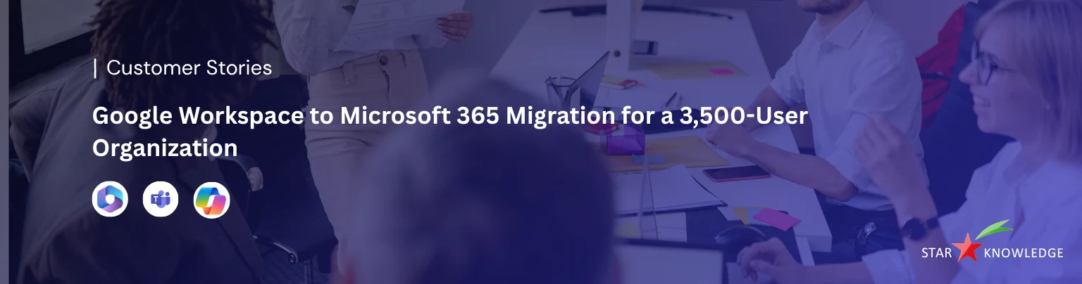 Google Workspace to Microsoft 365 Migration for a 3,500-User Organization