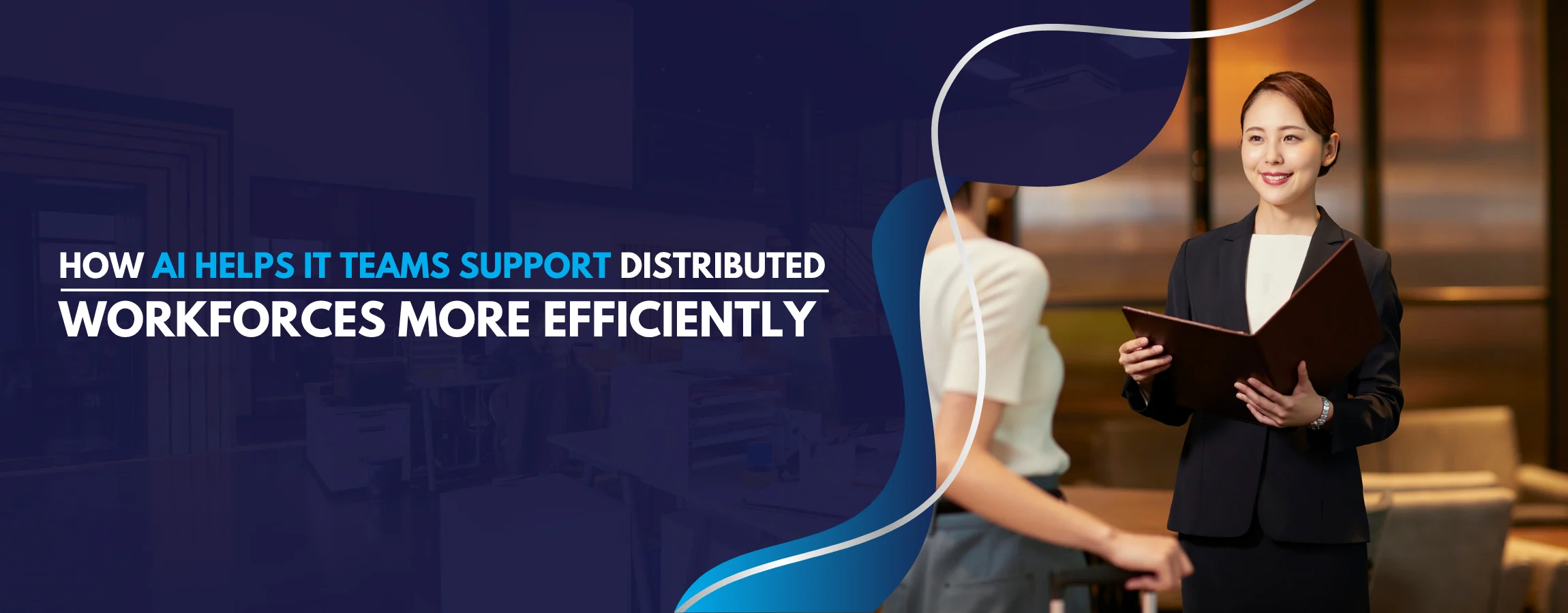 How AI Helps IT Teams Support Distributed Workforces More Efficiently