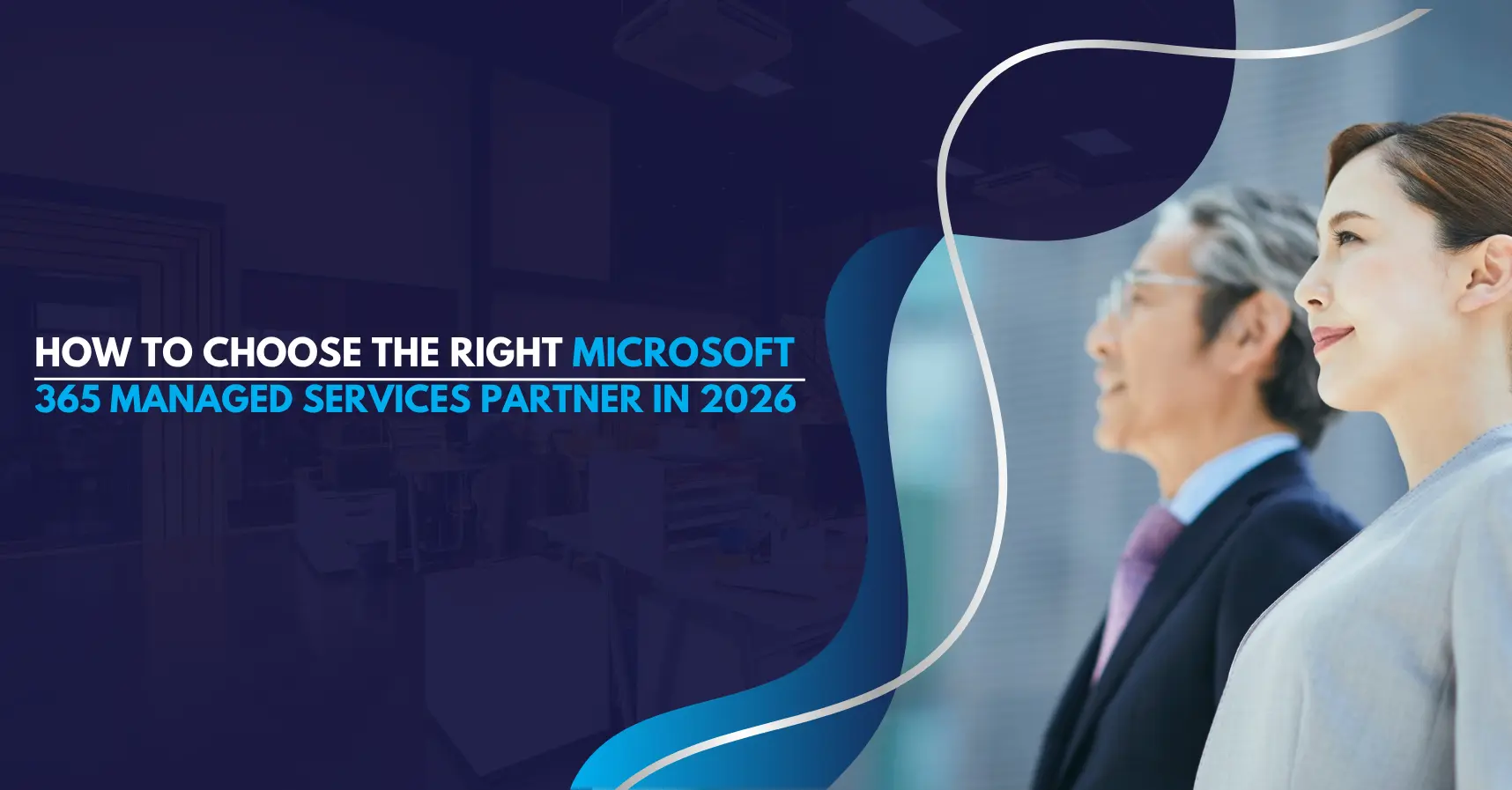 How-to-Choose-the-Right-Microsoft-365-Managed-Services-Partner-in-2026