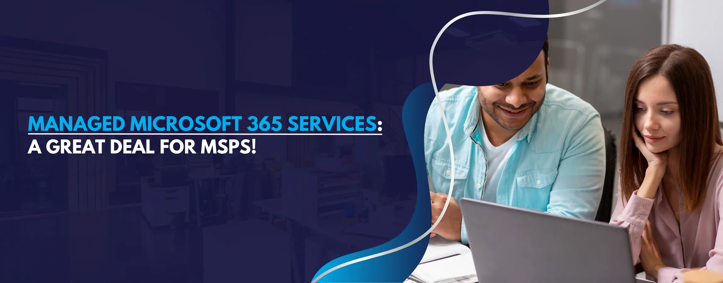Managed Microsoft 365 Services for MSPs!