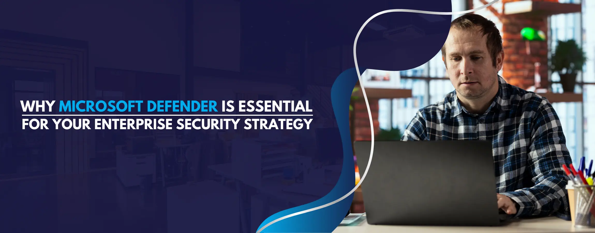 Why Microsoft Defender for enterprise Security strategy
