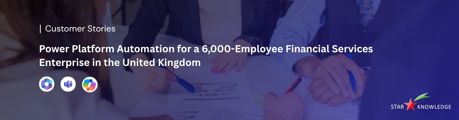 Power Platform Automation for a 6,000-Employee Financial Services Enterprise in the United Kingdom