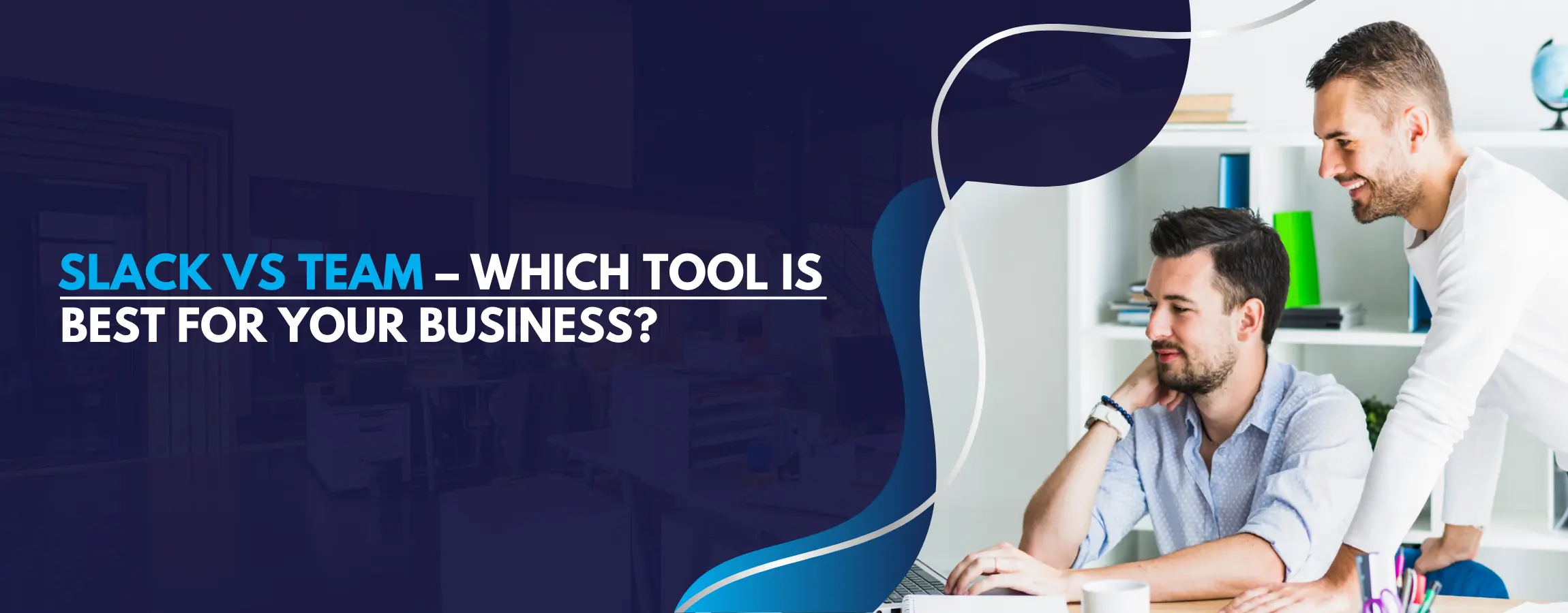Slack vs Team which tool is best for your business