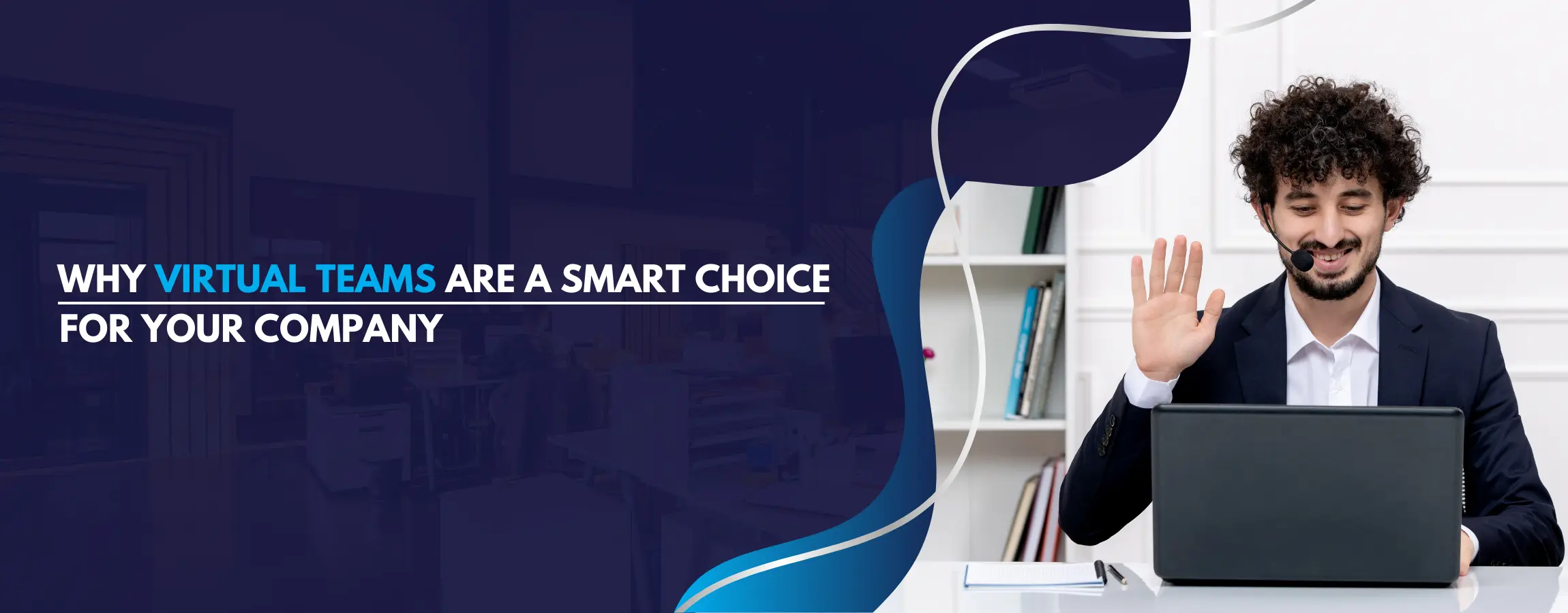 Virtual Teams Are a Smart Choice for Your Company