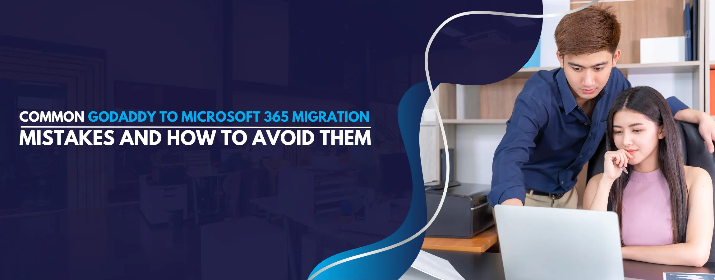 Common GoDaddy to Microsoft 365 Migration Mistakes