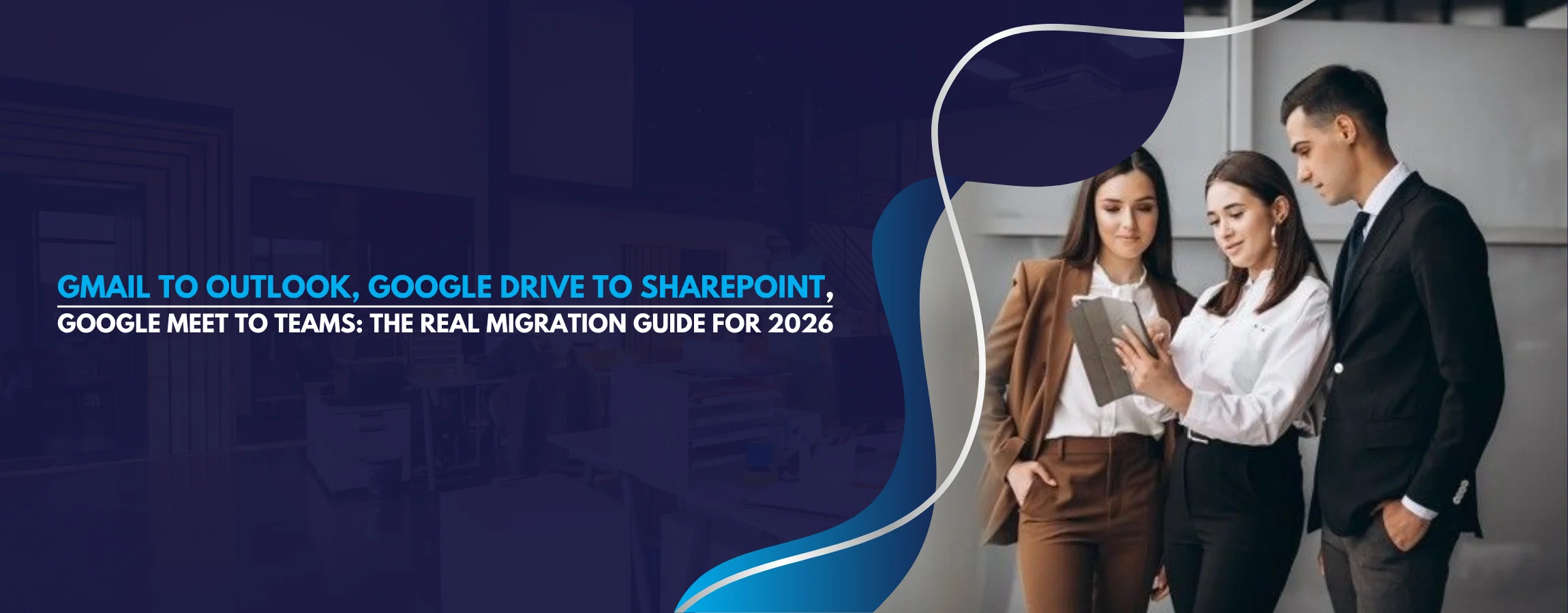 Gmail to Outlook, Google Drive to SharePoint, Google Meet to Teams: The Real Migration Guide for 2026