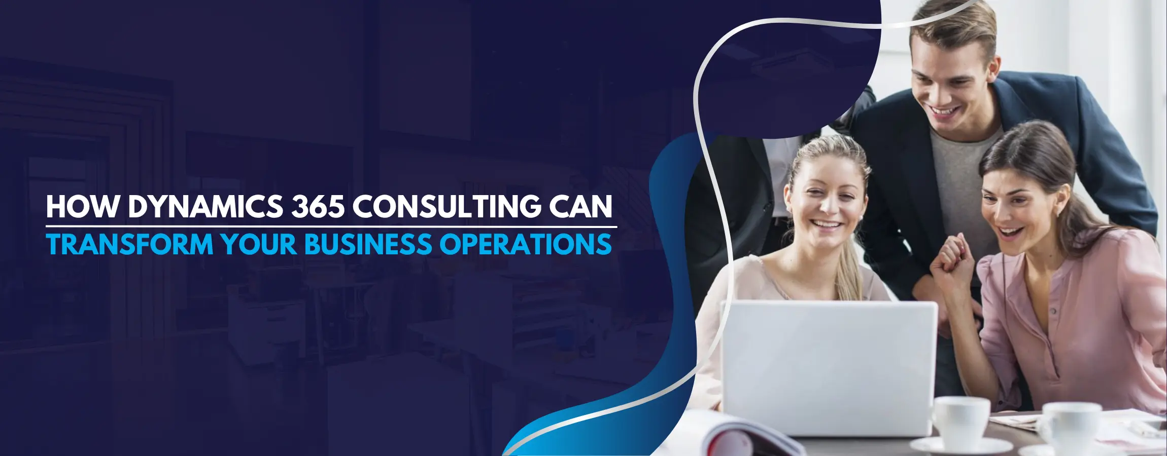 How Dynamics 365 Consulting Can Transform Your Business Operations
