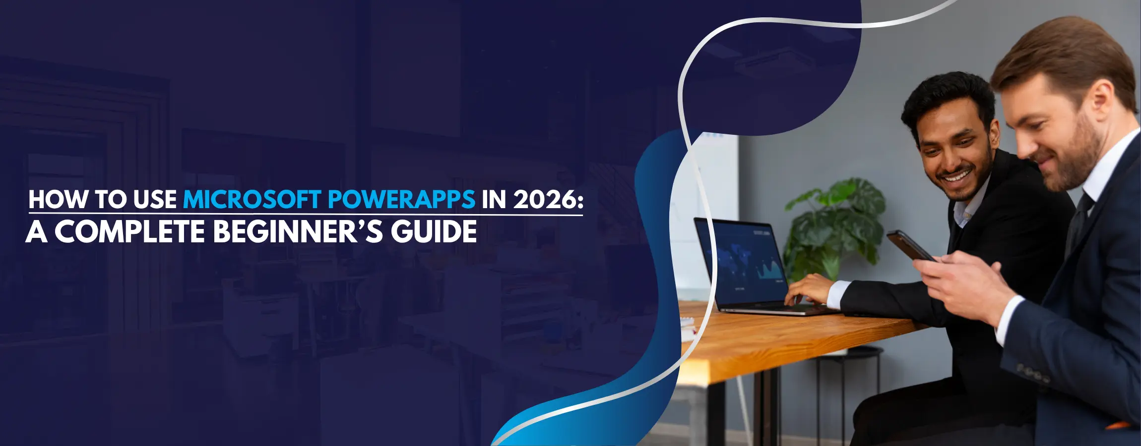 How to Use Microsoft PowerApps in 2026 A Complete Beginner’s Guide