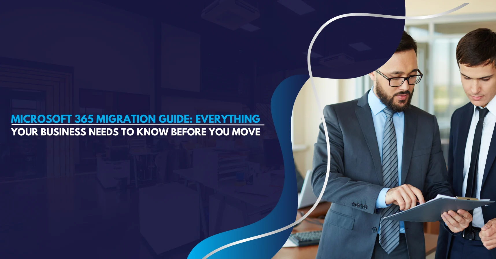 Microsoft 365 Migration Guide Everything Your Business Needs to Know Before You Move