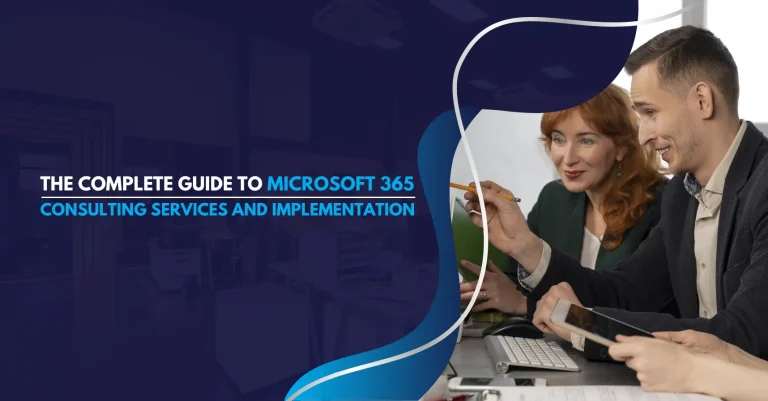 The Complete Guide to Microsoft 365 Consulting Services and Implementation