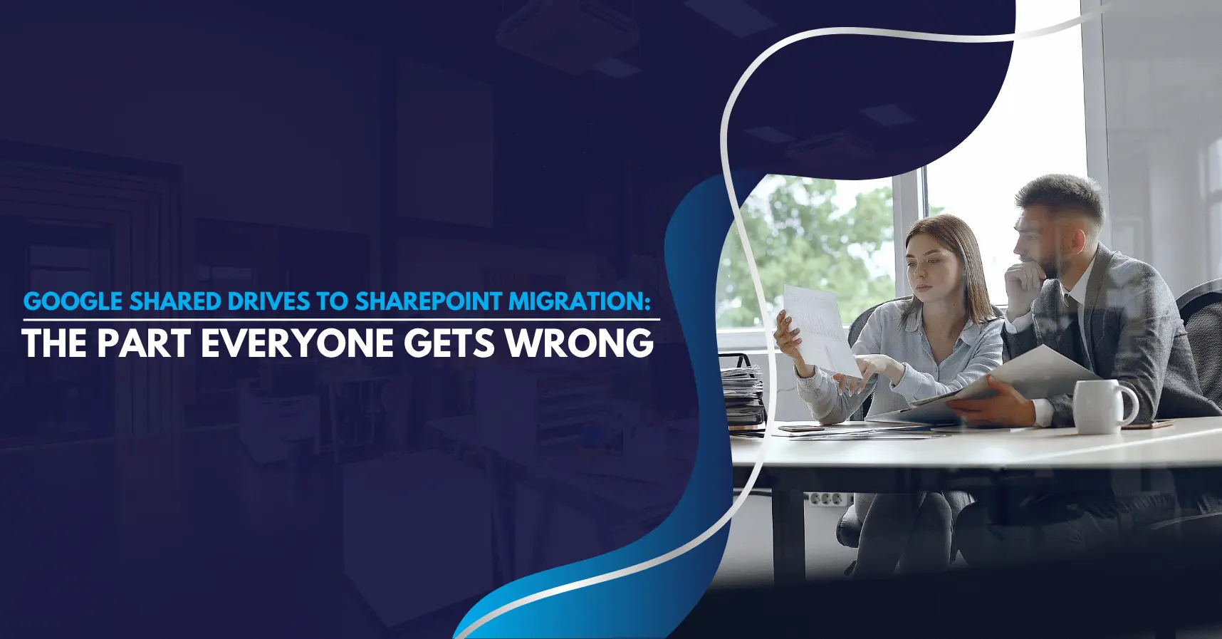 Google Shared Drives to SharePoint Migration | Common Mistakes to Avoid