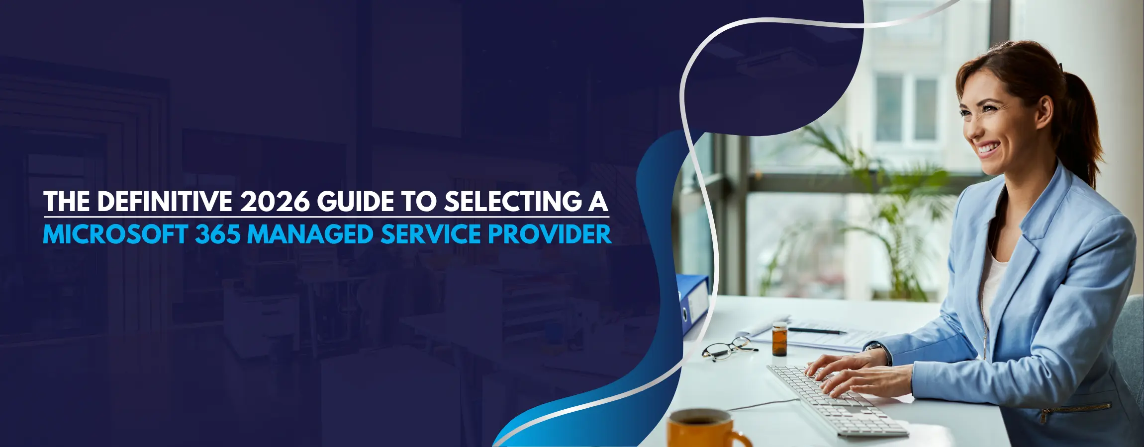 Guide to Selecting a Microsoft 365 Managed Service Provider