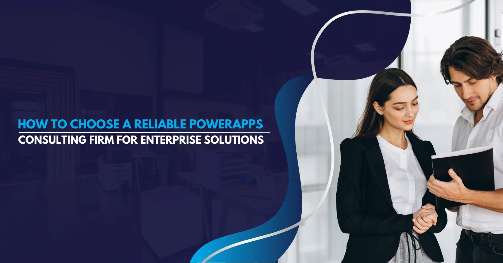 How to Choose a Reliable PowerApps Consulting Firm for Enterprise Solutions