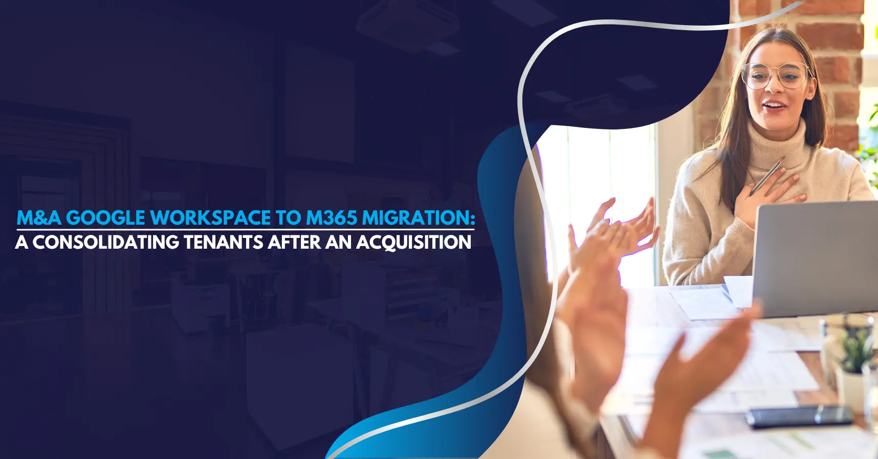 M&A Google Workspace to Microsoft 365 Migration A Guide to Consolidating Tenants After an Acquisition