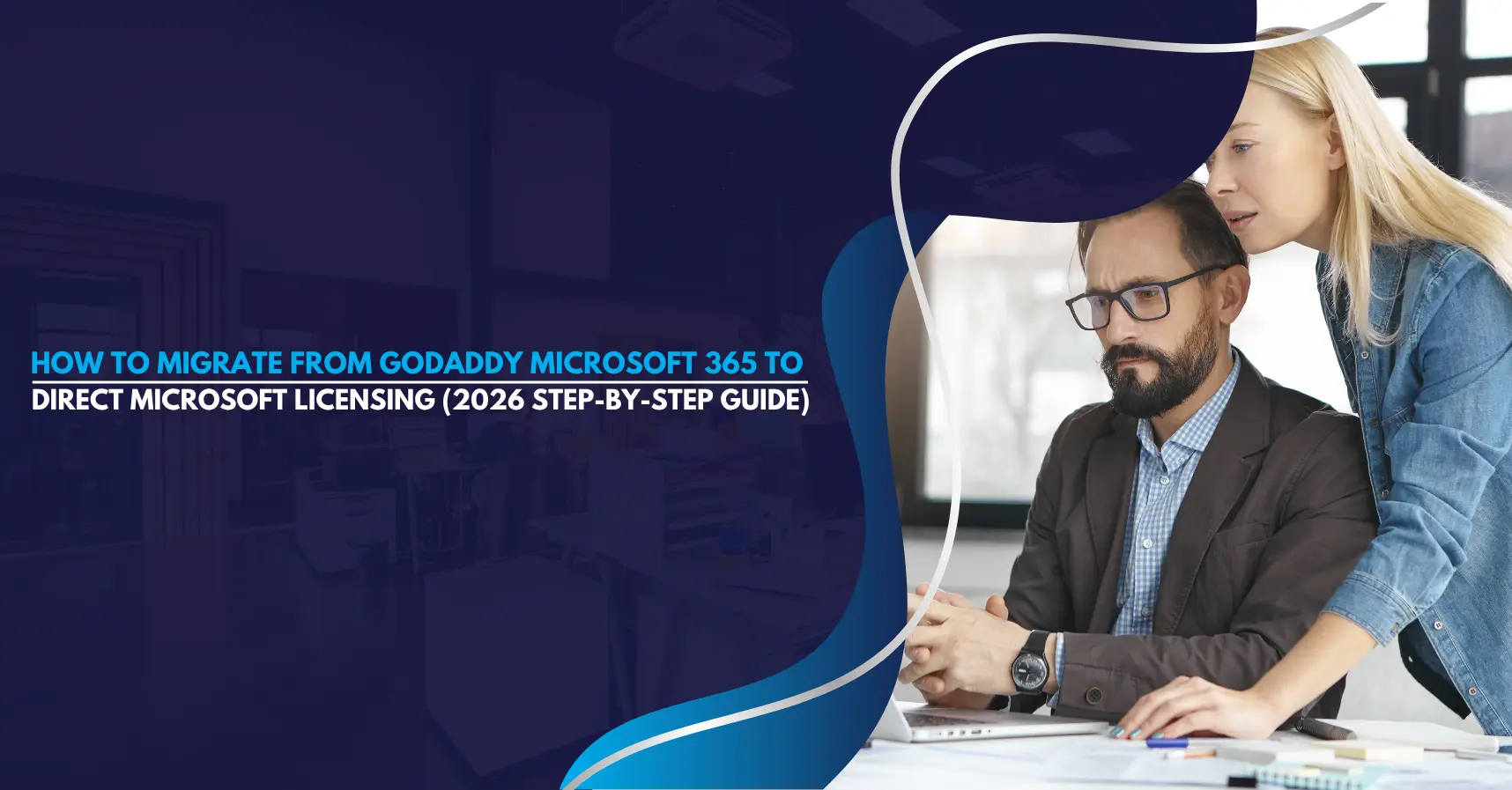 How to Migrate from GoDaddy Microsoft 365 to Direct Microsoft Licensing (2026 Step-by-Step Guide)
