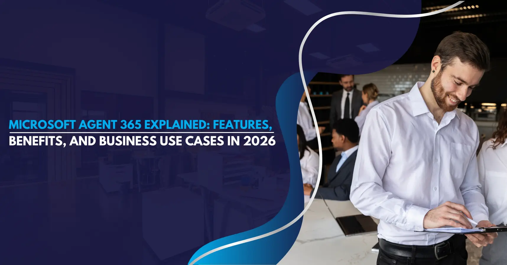 Microsoft Agent 365: Features, Benefits & Use Cases (2026)
