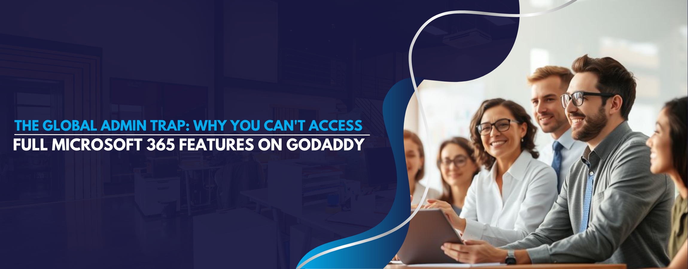The Global Admin Trap Why You Can't Access Full Microsoft 365 Features on GoDaddy Banner