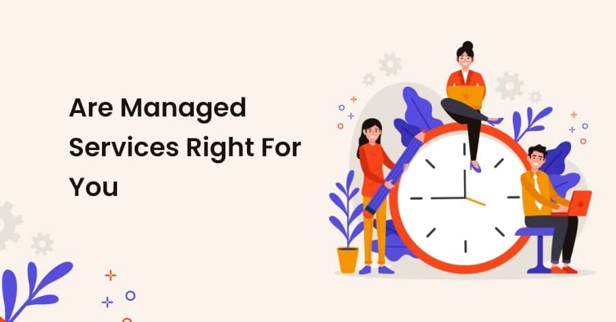 Is Managed Services Right for Your Business Complete Guide