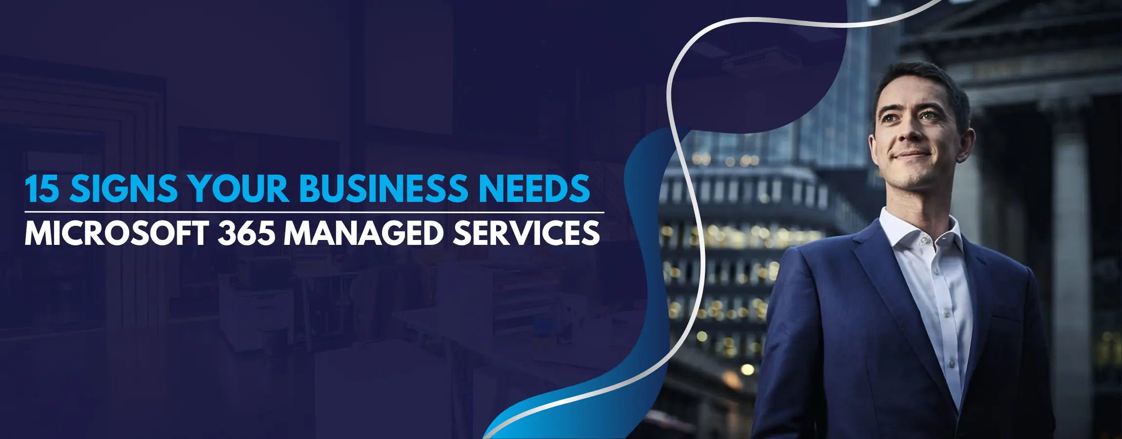 15 Signs Your Business Needs Microsoft 365 Managed Services