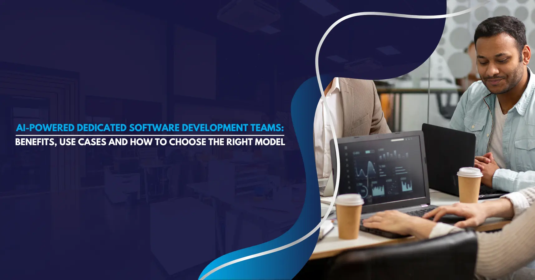 AI-Powered Dedicated Software Development Teams Benefits