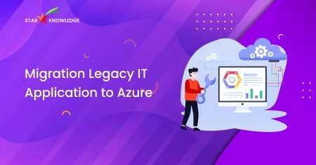 Migration of Legacy IT Application to Azure