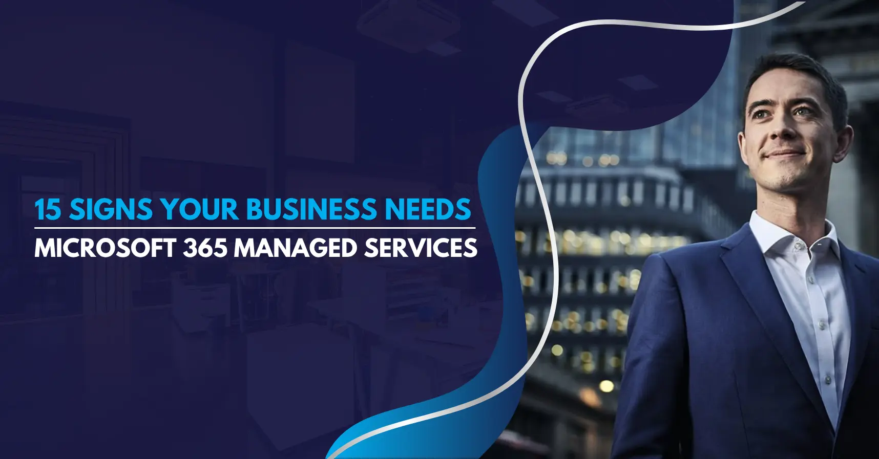 15 Signs Your Business Needs Microsoft 365 Managed Services