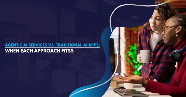 Agentic AI Services vs. Traditional AI Apps: When Each Approach Fits
